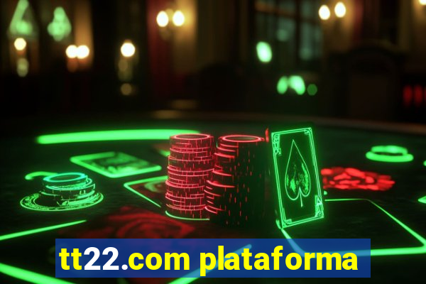 tt22.com plataforma